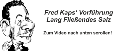 Fred Kaps' Lang Fließendes Salz